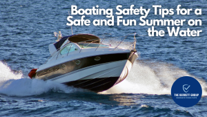 Boating Safety Tips for a Safe and Fun Summer on the Water