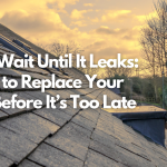 Don’t Wait Until It Leaks_ When to Replace Your Roof Before It’s Too Late