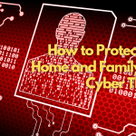 How to Protect Your Home and Family from Cyber Threats