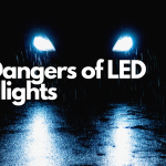 The Dangers of LED Headlights_ Why Today’s Headlights Feel Blinding and How to Stay Safe
