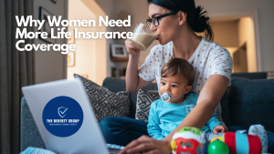 Why Women Need More Life Insurance Coverage